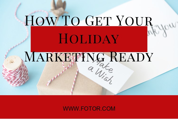 a wish gfit with Fotor's how to get your holiday marketing ready text